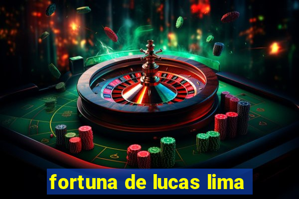 fortuna de lucas lima